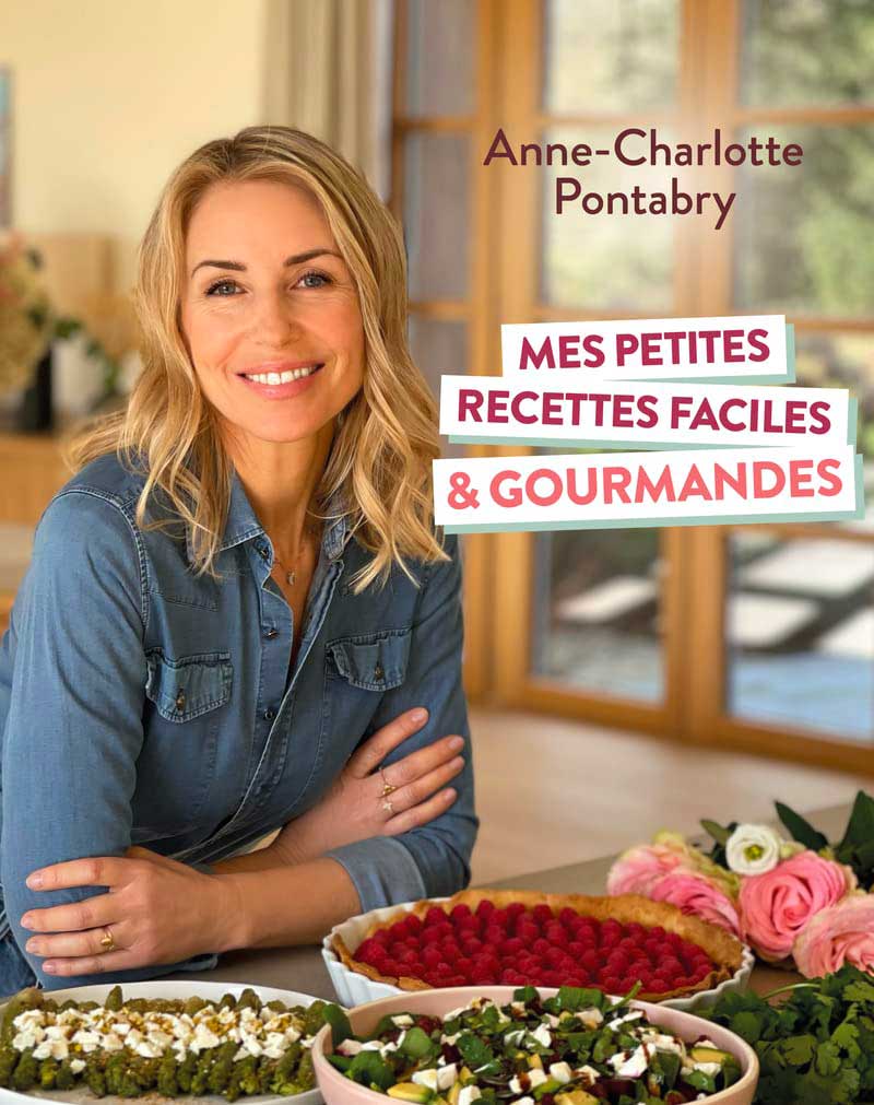 Mes petites recettes faciles et gourmandes d'Anne-Charlotte Pontabry